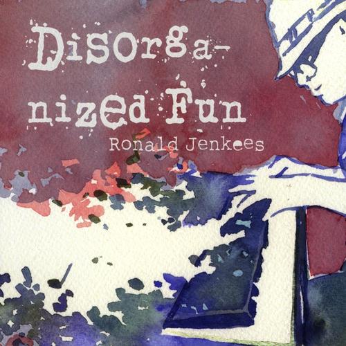 Ronald Jenkees - Disorganized Fun album cover